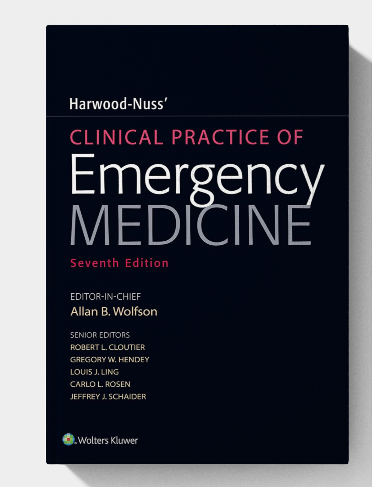 Harwood-Nuss' Clinical Practice of Emergency Medicine (Seventh Edition)