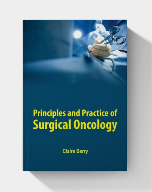 Principles and Practice of Surgical Oncology