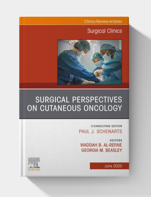 Surgical Perspectives on Cutaneous Oncology, An Issue of Surgical Clinics (EPUB)