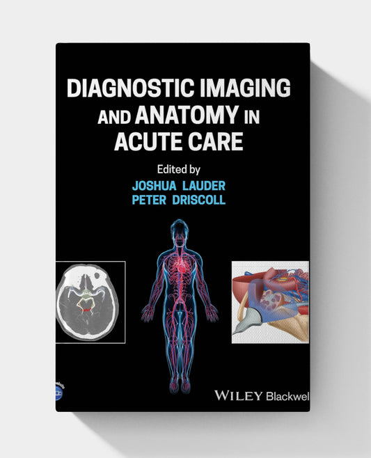 Diagnostic Imaging and Anatomy in Acute Care  2025 Edition