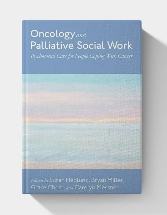 Oncology and Palliative Social Work: Psychosocial Care for People Coping With Cancer