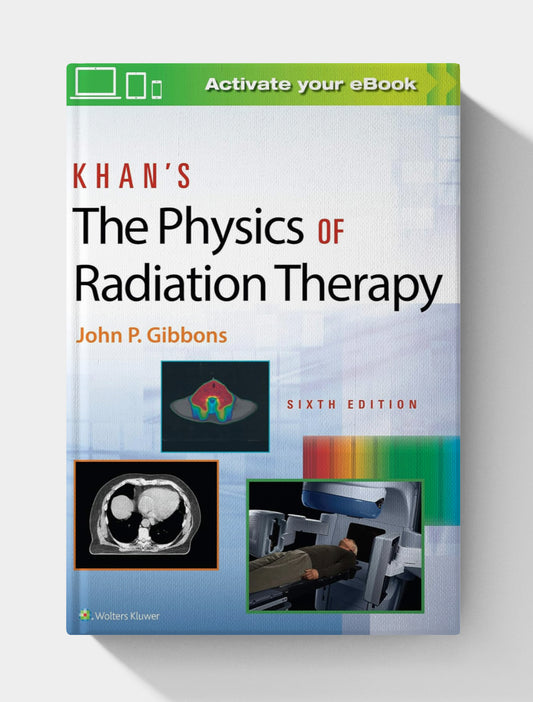 Khan’s The Physics of Radiation Therapy (6th Edition)
