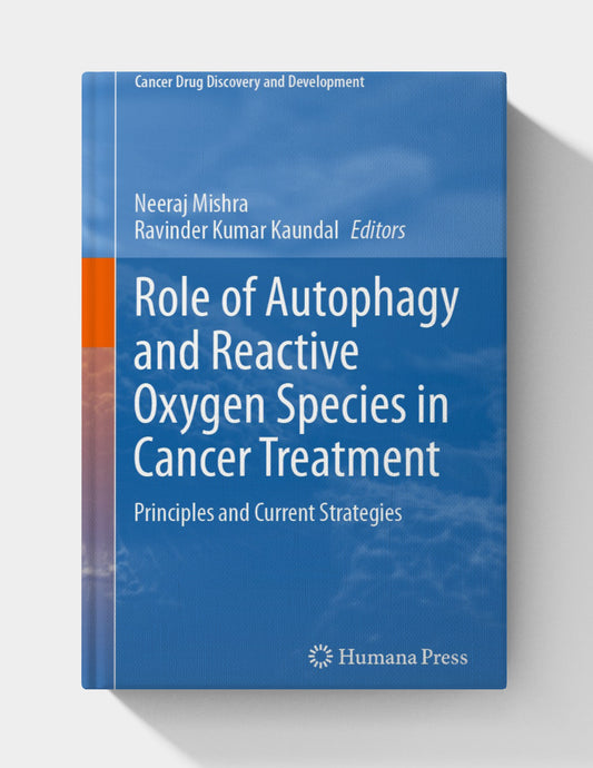 Role of Autophagy and Reactive Oxygen Species in Cancer Treatment: Principles and Current Strategies (Cancer Drug Discovery and Development)