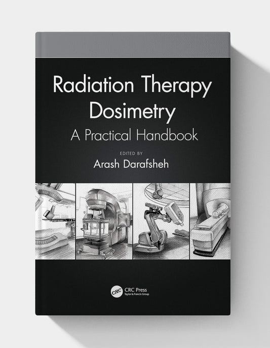 Radiation Therapy Dosimetry: A Practical Handbook