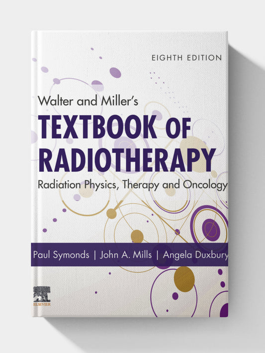 Walter and Miller’s Textbook of Radiotherapy: Radiation Physics, Therapy and Oncology (8 Edition)