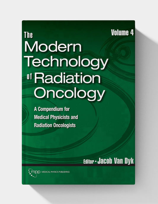 The Modern Technology of Radiation Oncology, Volume 4, (4th Edition)