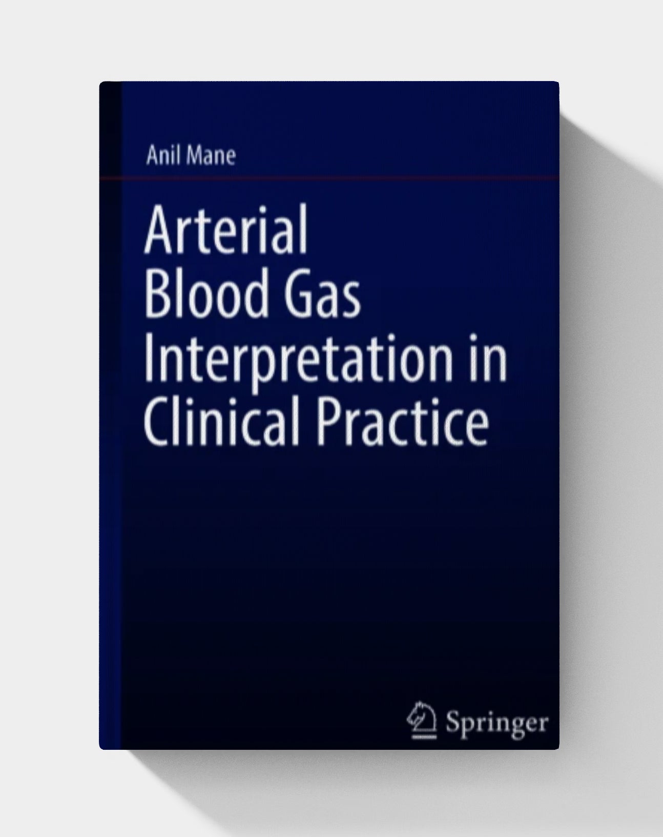 Arterial Blood Gas Interpretation in Clinical Practice