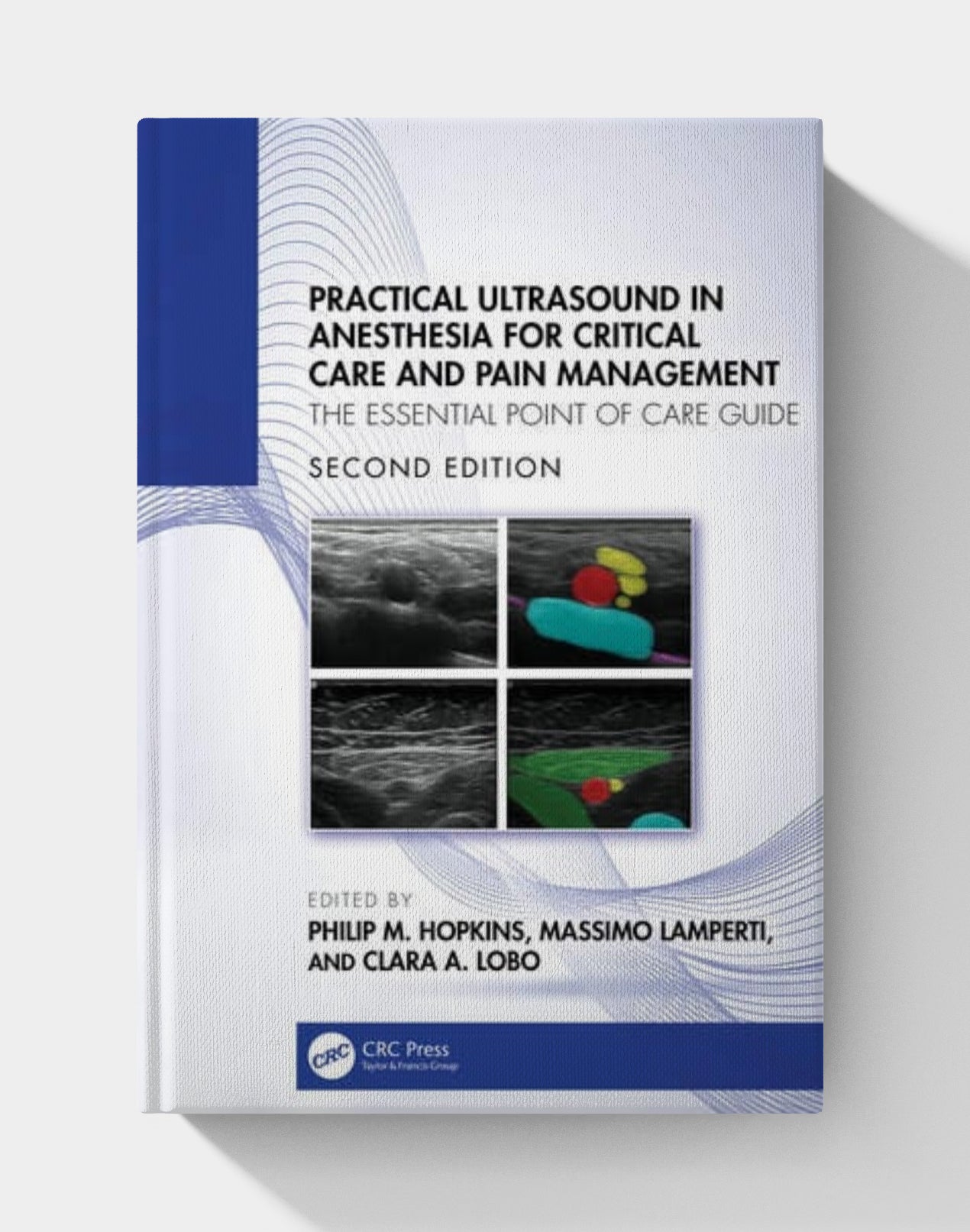 Practical Ultrasound in Anesthesia for Critical Care and Pain Management: The Essential Point of Care Guide (2nd Edition)