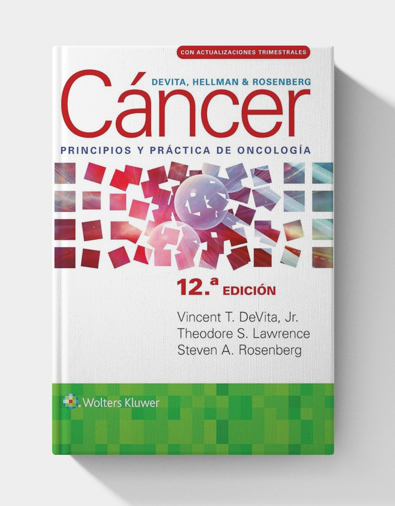 DeVita, Hellman y Rosenberg. Cáncer. Principios y práctica de oncología (Spanish Edition), 12th Edition