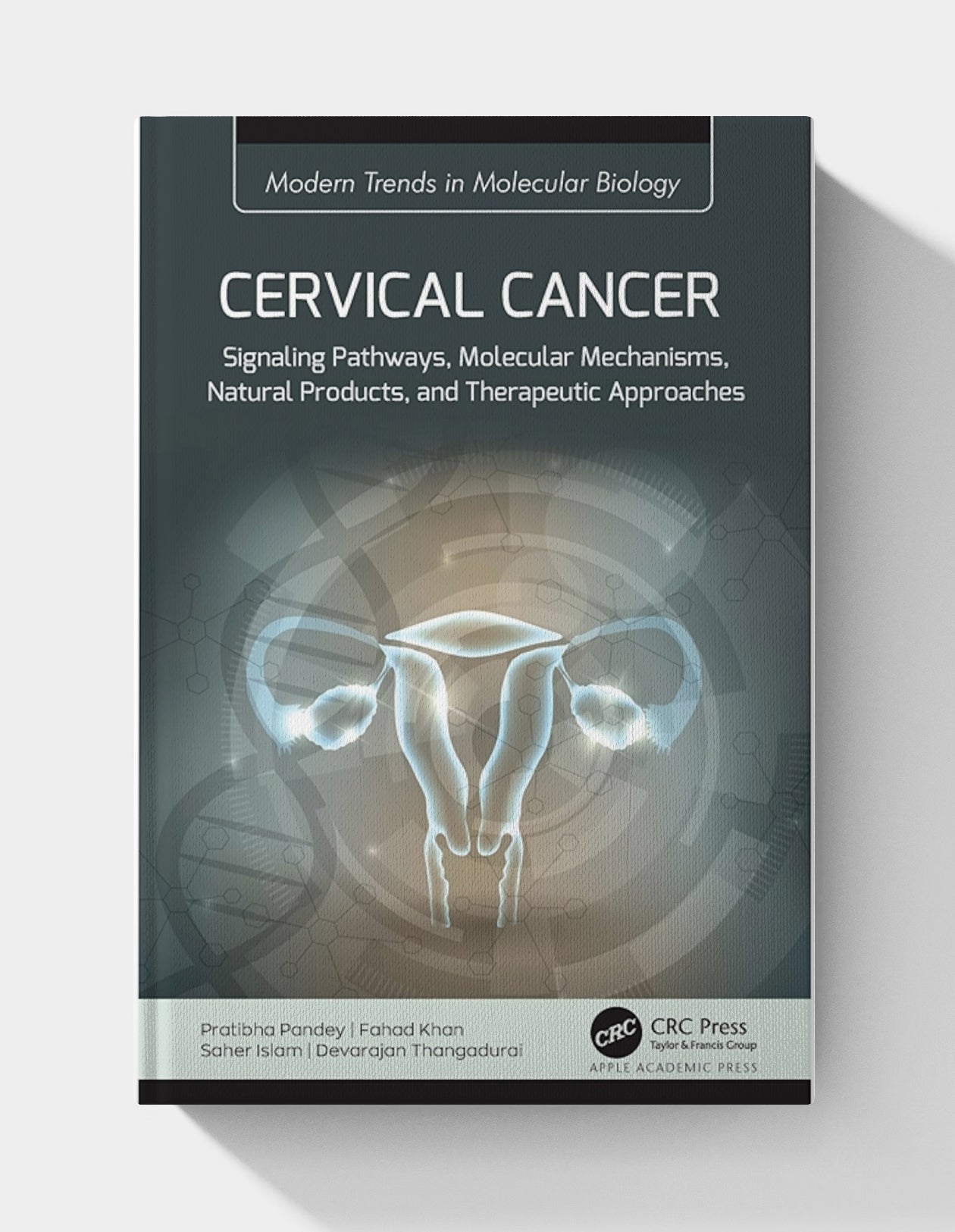 Cervical Cancer: Signaling Pathways, Molecular Mechanisms, Natural Products, and Therapeutic Approaches (Modern Trends in Molecular Biology)