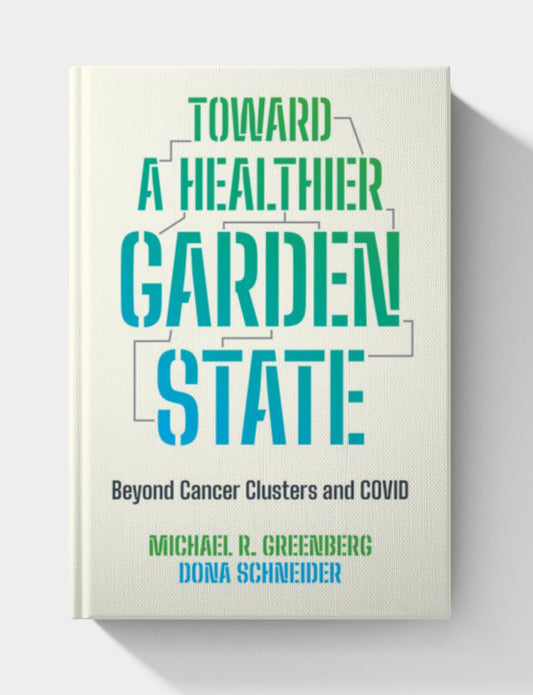 Toward a Healthier Garden State: Beyond Cancer Clusters and COVID