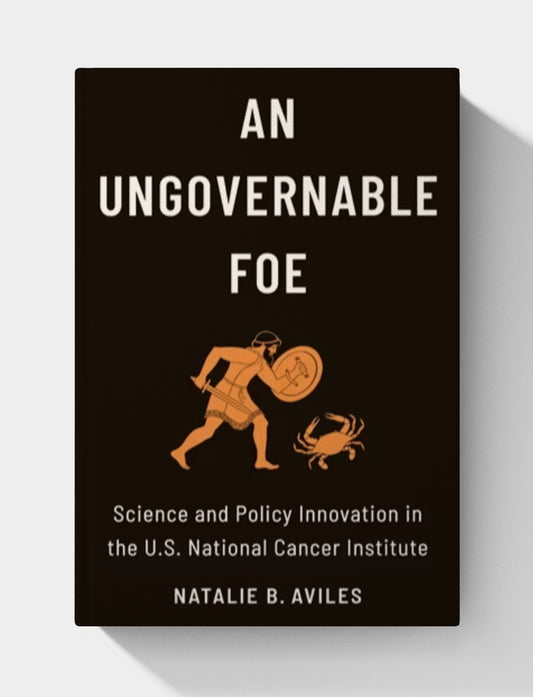 An Ungovernable Foe: Science and Policy Innovation in the U.S. National Cancer Institute