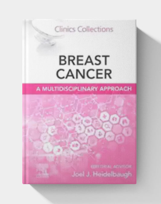 Breast Cancer: A Multidisciplinary Approach (Clinics Collections, Volume 14 -1)