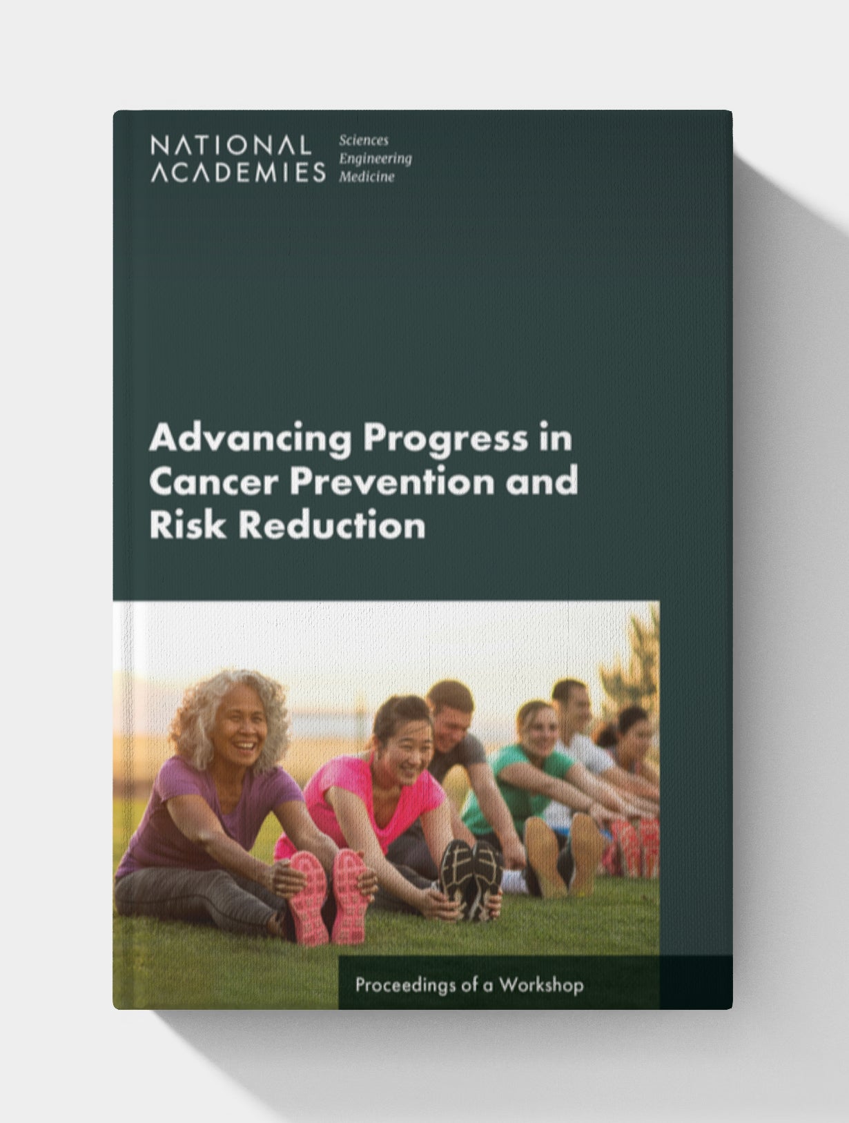 Advancing Progress in Cancer Prevention and Risk Reduction: Proceedings of a Workshop